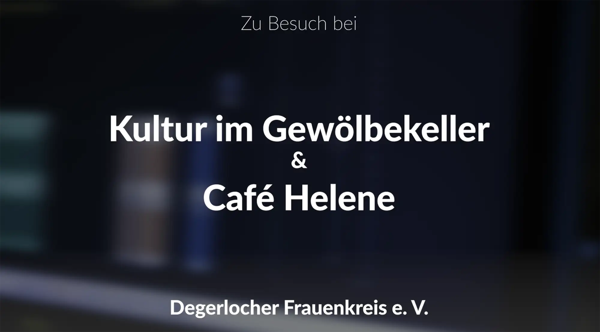 Zu Besuch bei Kultur im Gewölbekeller & Cafe Helene - Degerlocher Frauenkreis e.V.